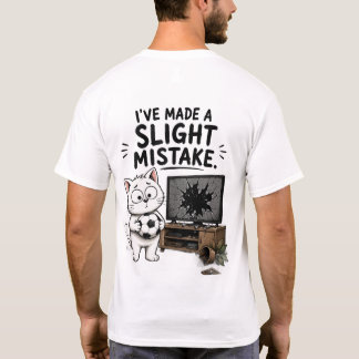 Funny J'ai Fait une Légère Erreur T-Shirt – Mignon