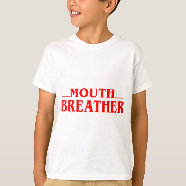  Funny Mouth Breather Quote Tshirt  (Devant)