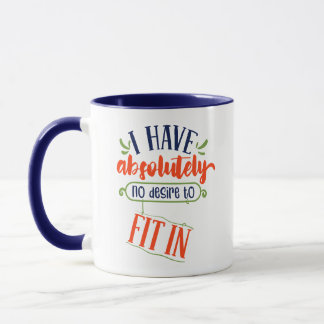 Funny Mug : "Je n'ai absolument aucun désir de m'i