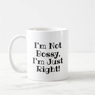 Funny Mug : Je ne suis pas Bossy, j'ai raison