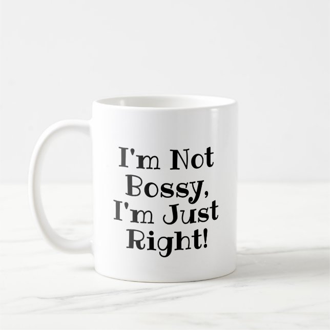 Funny Mug : Je ne suis pas Bossy, j'ai raison (Gauche)
