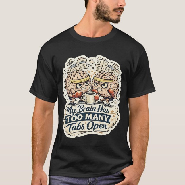 Funny My Brain a trop d'onglets ouverts T-Shirt  (Devant)