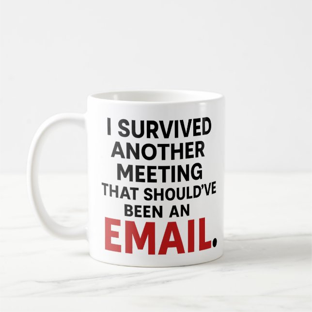Funny Office Mug – Meeting That Should Be Email (Gauche)