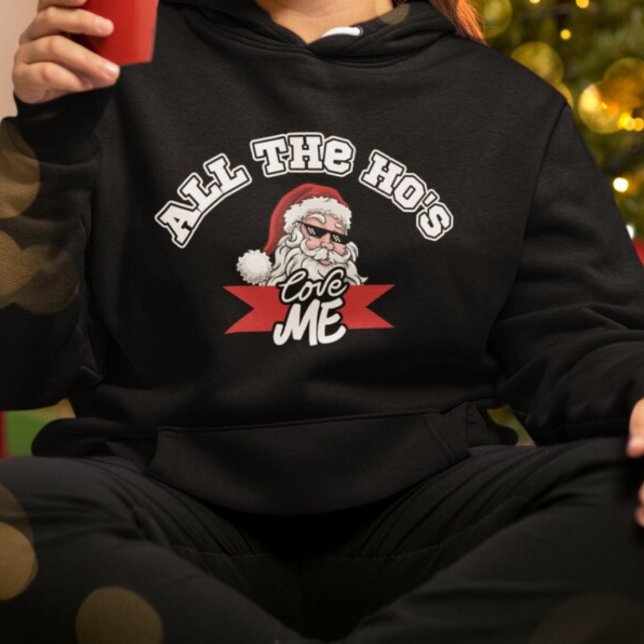 Funny Père Noël Ho plaisanterie sale Sweat de Noël (funny santa claus wearing sunglasses black Christmas hoodie with text all the ho's love me)