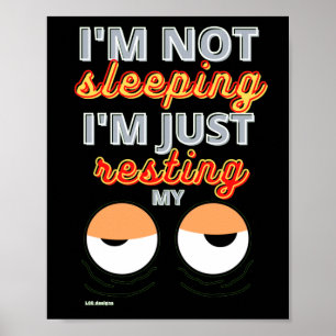 funny poster "I'M NOT SLEEPING..."