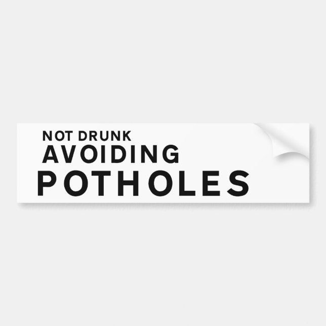 Funny Pothole Bumper Sticker – Not Drunk Avoiding  (Devant)