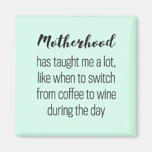 Funny quote about motherhood, aimant