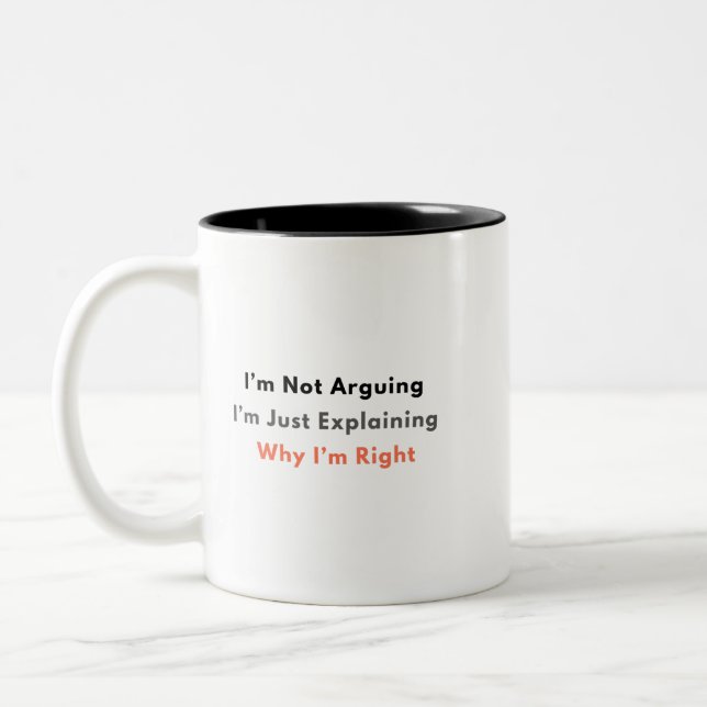 Funny Sarcastic Mug – I’m Not Arguing (Gauche)