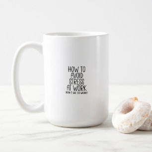 Funny Sarcastic Work Quote Office Job Mug