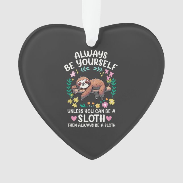 Funny Sloth Always Be Yourself, Unless You Can Be  (devant)