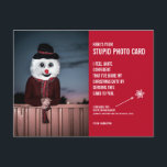 Funny Snowman Noël Stupide carte postale Carte pho<br><div class="desc">Envoyez le cadeau de rire cette période de fêtes avec ces cartes postales hilarantes de Noël! Nous savons tous que nous sommes "supposés" envoyer des cartes photos à Noël - c'est la pratique culturellement acceptée, après tout. Eh bien, ces cartes disent, "Voici votre carte photo stupide", et elles incluent une...</div>