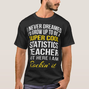 Funny Super Cool Statistiques enseignant Tshirt ca