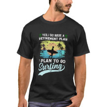 Funny Surfing Plan de retraite T-shirt