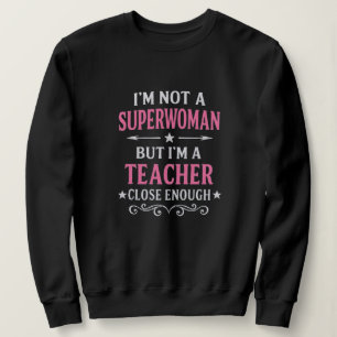 Funny Teacher Chemise Superwoman Design Sweatshirt
