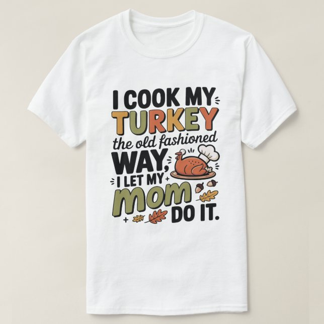 Funny Thanksgiving T-Shirt – I Cook My Turkey (Design devant)
