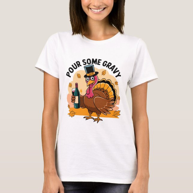Funny Turkey Pour Some Gravy Thanksgiving T-shirt (Devant)