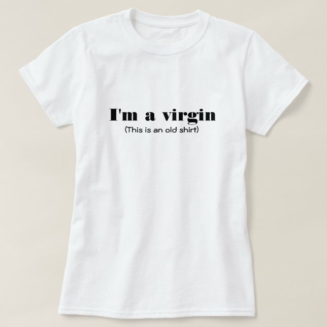 Funny Virginity Tee ; Je suis un T-Shirt Design Vi (Design devant)