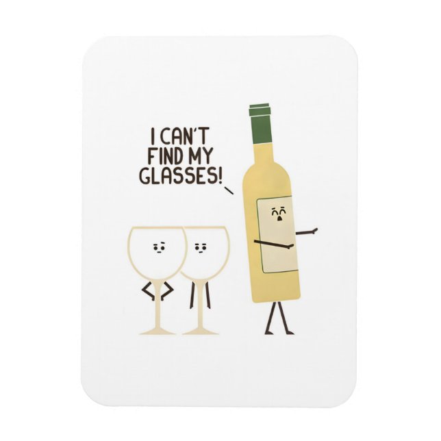 Funny Wine Pun I Can't Find My Glasses Magnet  (Vertical)