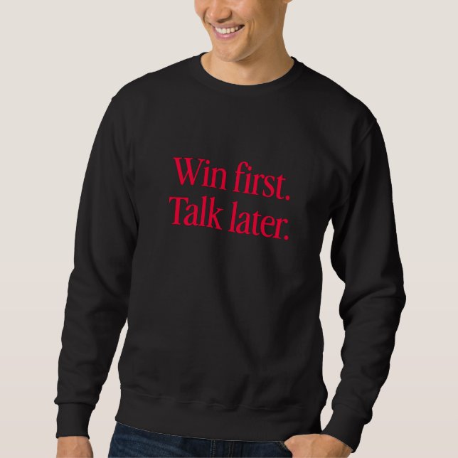Gagnez d'abord, parlez plus tard - Sweatshirt Mind (Devant)