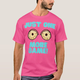 Gamer Just One More Game Drôle de T-shirt Jeux Vid