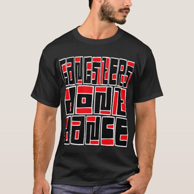 Gangsters Dont Danse — T-Shirt (Devant)
