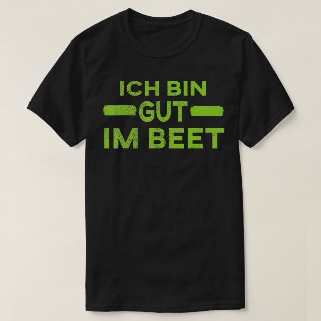 Garden saying 34Ich bin gut im Beet34 TShirt (Design devant)