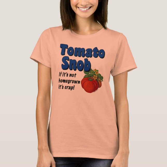 Gardener Snob De Tomate Dit T-shirt (Devant)