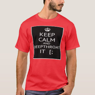 Gardez la gorge calme et profonde il -- T-shirt