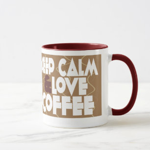 Gardez le calme et aimez la tasse de café