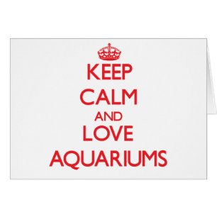 Gardez le calme et aimez les aquariums