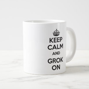 GARDEZ LE CALME et le GROK SUR la tasse enorme