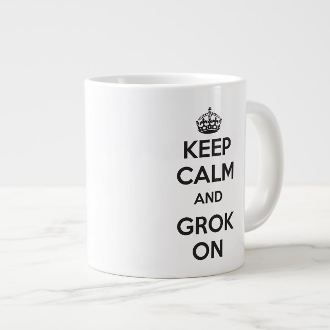 GARDEZ LE CALME et le GROK SUR la tasse enorme (Devant droit)