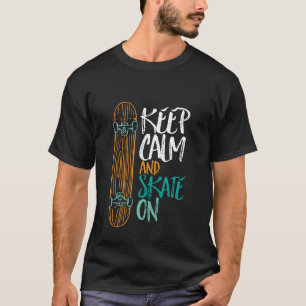 Gardez Le Calme Et Le Patinage Sur Le T-shirt Skat