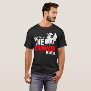 Gardez le calme que le batteur est ici T-shirt