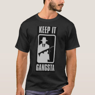 Gardez-le T-shirt de Gangsta
