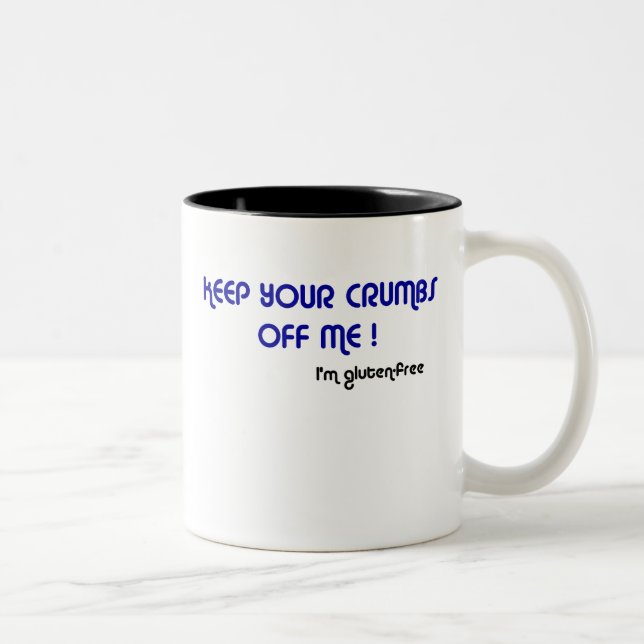 GARDEZ VOS MIETTES OUTRE DE MOI que je suis tasse (Droit)