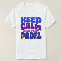Gardez votre calme et jouez au Padel | T-Shirt drô
