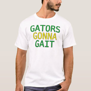 Gators Gonna Gait Drôle Alligator T-Shirt