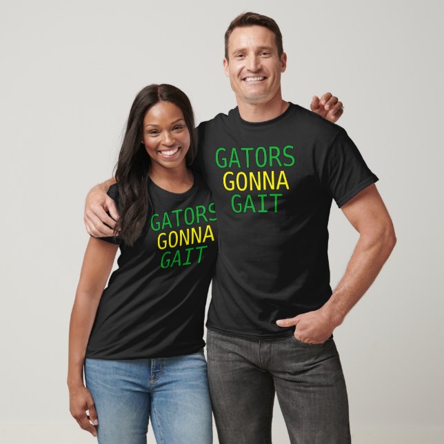 Gators Gonna Gait Drôle Alligator T-Shirt (Unisexe)