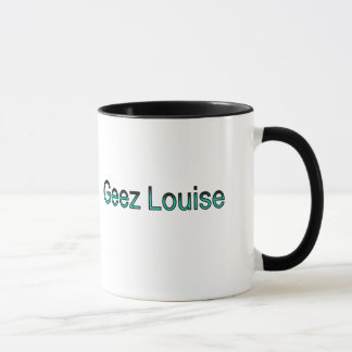Geez tasse de Louise avec le titre