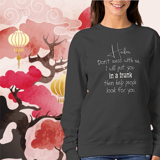 Génisse, Ne T'Amuse Pas Avec Moi Sweatshirt pour F (Créateur téléchargé)