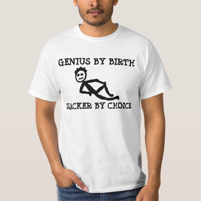GENIUS par naissance SLACKER par choix, T-shirts a (Devant)