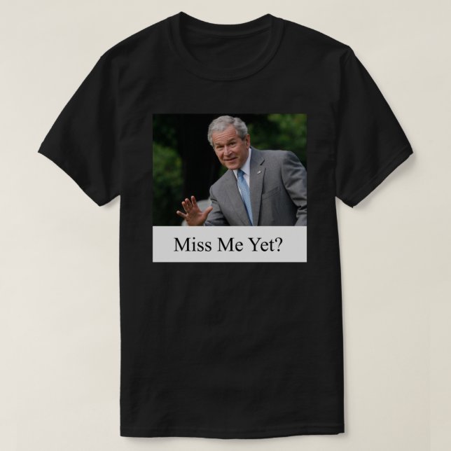 George W. Bush Me Manque Pourtant Un T-shirt Essen (Design devant)