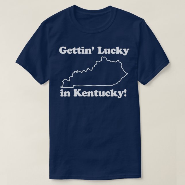 Gettin Lucky Dans Kentucky TShirt 3 (Design devant)