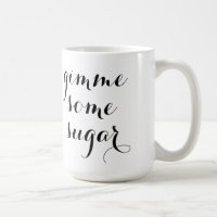 Gimme une certaine tasse de sucre