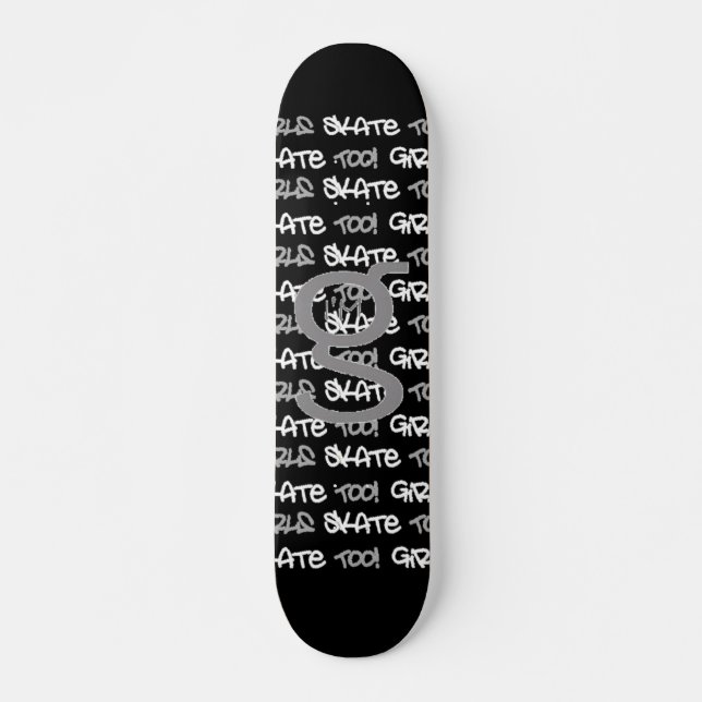 Girls Skate Too - Skateboard noir - (blanc & gris) (Devant)