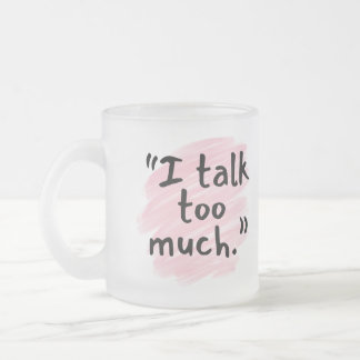 Givré "Je parle trop" Tasse de confession drôle pour fem