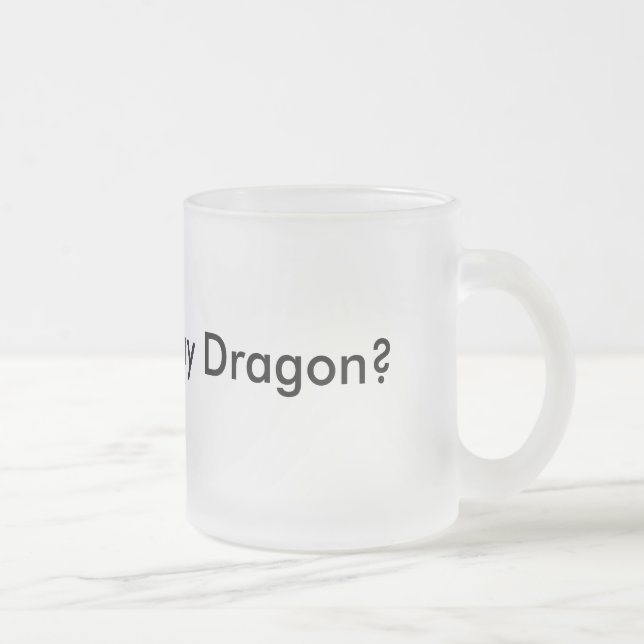 Givré Voulez voir mon dragon ? Tasse drôle Musthave (Droit)