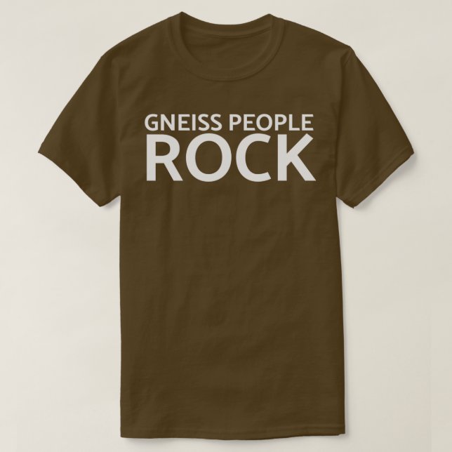 Gneiss People Rock Géologie drôle TShirt Classic T (Design devant)