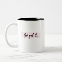 Go Get It Motivational Message Mug